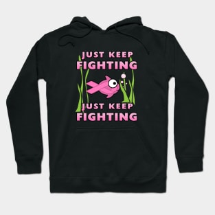 Just Keep Fighting : Breast Cancer Awareness Hoodie